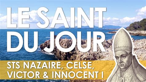 Juillet Saints Nazaire Celse Victor Innocent Er Youtube