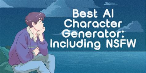 Best Ai Character Generator Including Nsfw