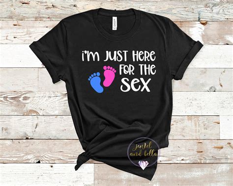 I M Just Here For The Sex Gender Reveal Shirt Gender Reveal Guest Shirt Gender Reveal Party