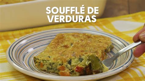 Soufflé De Verduras Buenazo Youtube