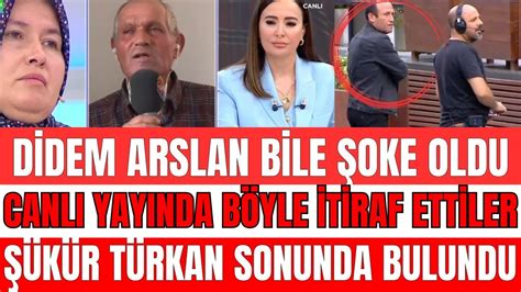 DİDEM ARSLAN ŞOK İTİRAF GELDİ ŞÜKÜR TÜRKAN ANNESİ VE BABASI MUSTAFA