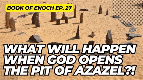 What Will Happen When God Opens The Pit Of Azazel Book Of Enoch Ep