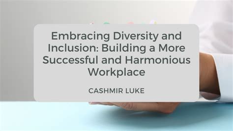 Embracing Diversity And Inclusion Building A More Successful And