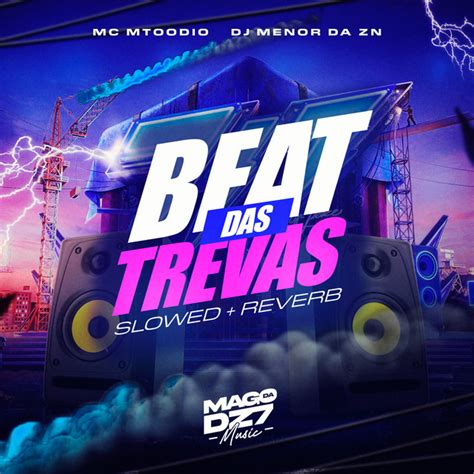 Beat Das Trevas Slowed Reverb Song By DJ MENOR DA ZN MC MTOODIO