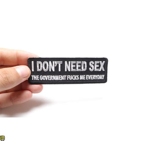 I Don T Need Sex Government Fucks Me Daily Patch Naughty Patches