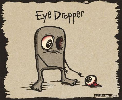 Eye Dropper Brainless Tales Funny Puns Jokes Funny Doodles Cute Puns