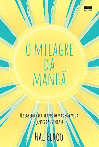 O Milagre Da Manhã Pdf Gratis Download - Amazon.com: O milagre da manhã (Portuguese Edition) eBook : Elrod, Hal ...