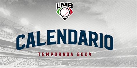 Lmb Calendario Oficial De La Temporada De La Liga Mexicana De