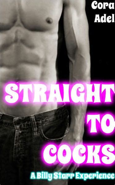 Straight To Cocks Turning Gay Erotica By Cora Adel EBook Barnes Noble