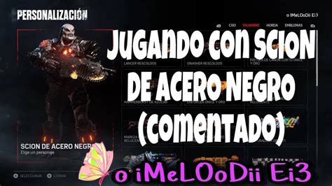 Jugando Con Scion De Acero Negro Comentado En Vivo Youtube