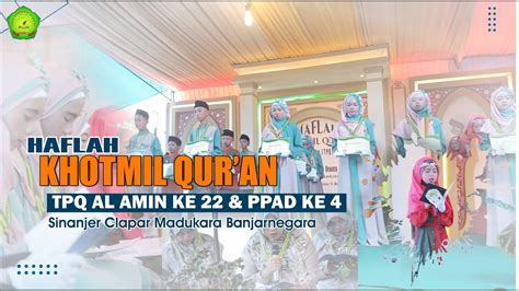 Haflah Khotmil Qur An Tpq Al Amin Ke Dan Ppad Ke Tahun Youtube