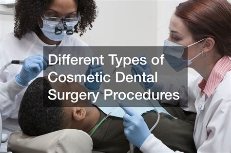 Different Types of Cosmetic Dental Surgery Procedures - Health Talk Online