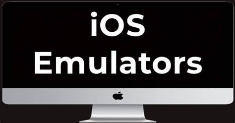 Los Mejores Emuladores De Ios Para Pc Ejecute Aplicaciones Ios En