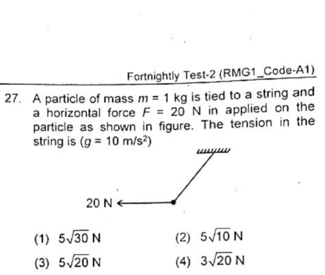 A Particle Of Mass M 1 Kg Is Tied To A String And A Horizontal Force