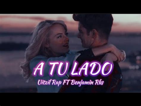 A TU LADO UITZIL RAP FT BENJAMIN RBS escrita a petición de