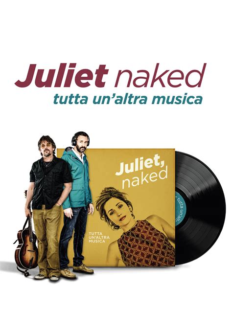 Prime Video Juliet Naked Tutta Un Altra Musica
