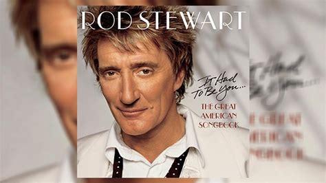 20 Years Ago Rod Stewart Turned Classic Crooner With First ‘great