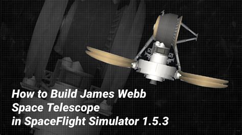 How To Build James Webb Space Telescope In Spaceflight Simulator 153