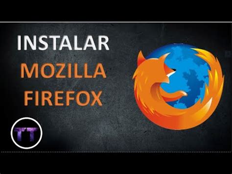 COMO INSTALAR LA ULTIMA VERSION DE MOZILLA FIREFOX YouTube