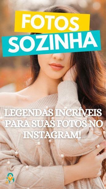 35 Frases Para Fotos Sozinha Arrase Na Sua Legenda Do Instagram Artofit