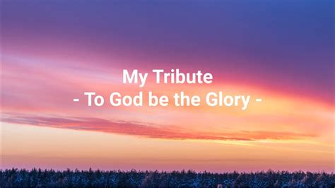 My Tribute To God Be The Glory Wlyrics Janice Gaines Youtube