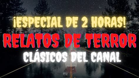 HISTORIAS De TERROR REALES ESPECIAL De 2 HORAS De TERROR Con Las