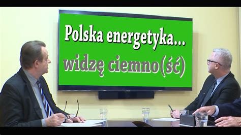 Zrozumie Rynek Odc Polska Energetyka Widz Ciemno Youtube