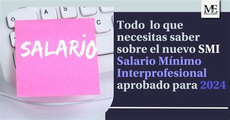 Qué Necesitas Saber Sobre El Salario Mínimo Interprofesional