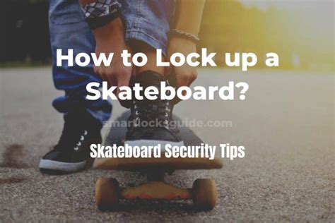 How to Lock up a Skateboard? Skateboard Security Tips - Smart Locks Guide