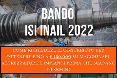 Bando Isi Inail 2022 65 A Fondo Perduto Per L Acquisto Di Macchinari