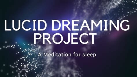 Lucid Dreaming Project A Guided Sleep Meditation For Deep Sleep Lucid Dreaming Fall Asleep