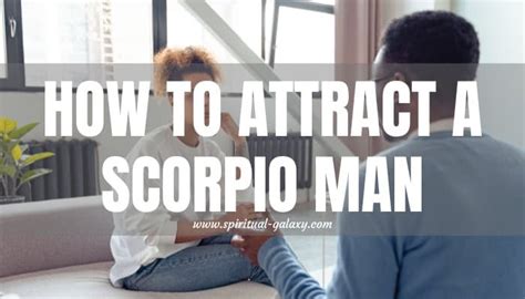 How To Attract A Scorpio Man Listen To Him Spiritual