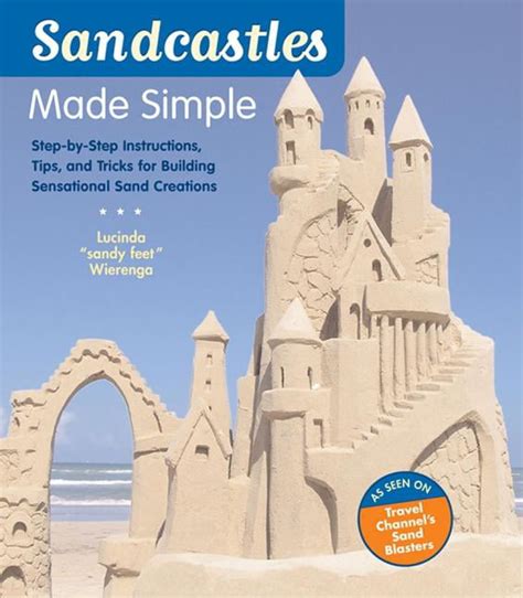 Sandcastles Made Simple Step By Step Instructions Tips And Tricks