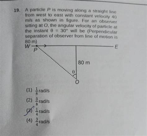 A Particle P Is Moving Along A Straight Line From West To East With Const