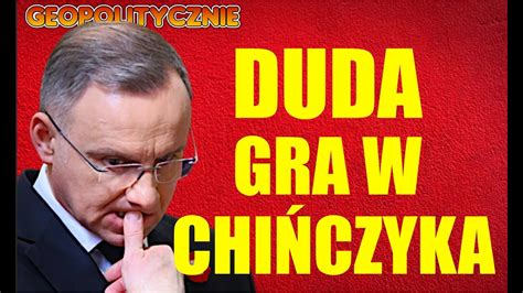 Andrzej Duda Planuje W Czerwcu Wizyt W Chinach Niebezpieczna Zabawa