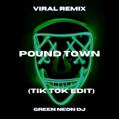 Pound Town Tik Tok Sped Up Remix Green Neon Dj Shazam