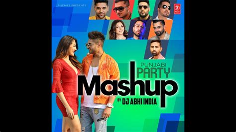 Punjabi Party Mashup Remix By Dj Abhi India Youtube Music