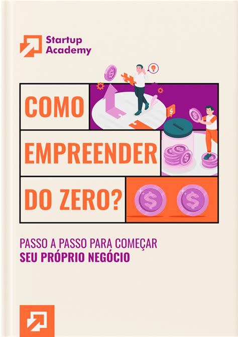 Guia Como empreender do zero Passo a passo para começar seu próprio