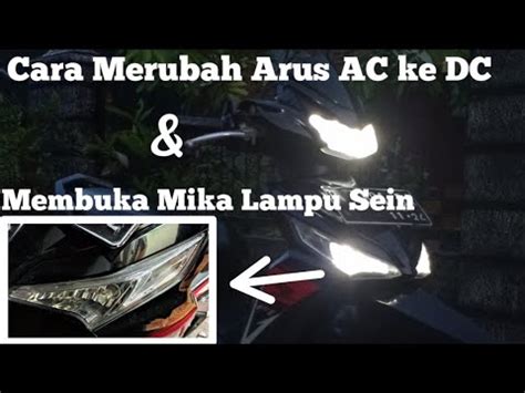 Cara Merubah Arus AC Ke DC Dan Membuka Mika Lampu Sein Supra X 125 FI