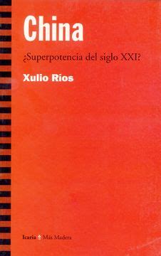 Libro China Superpotencia del siglo XXI Más Madera De Xulio Ríos