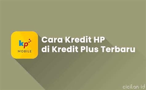 15 Cara Kredit HP Di Kredit Plus Tanpa DP CICILAN ID