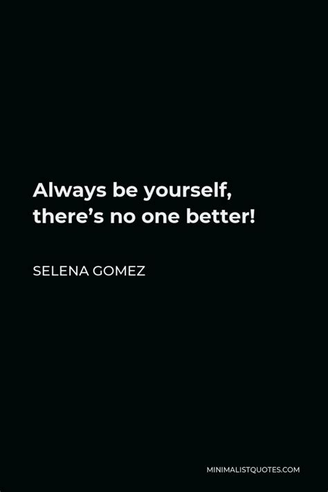 Selena Gomez Quote Always Be Yourself There S No One Better