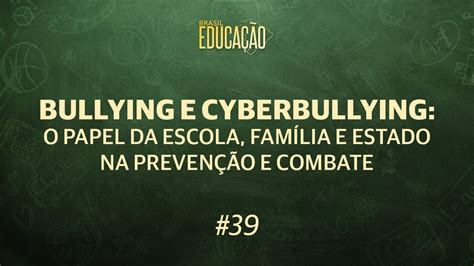 Bullying E Cyberbullying O Papel Da Escola Família E Estado Na