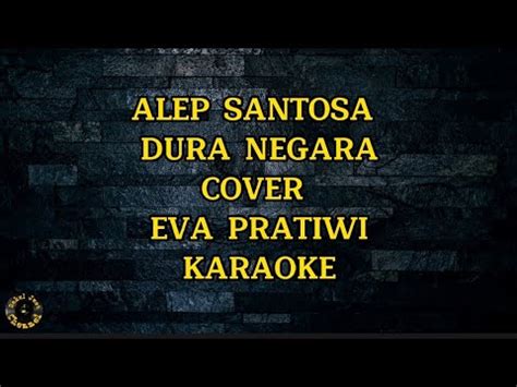 Alep Santosa Dura Negara Cover Eva Pratiwi Karaoke Youtube