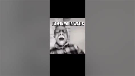 I Am In Your Walls Youtube