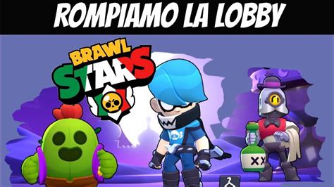 BRAWL STARS SPACCHIAMO LA LOBBY CON GLI ISCRITTI YouTube