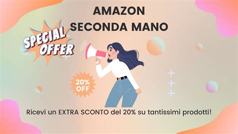 Risparmia Con L Usato Amazon EXTRA SCONTO 20 Sui Prodotti Seconda