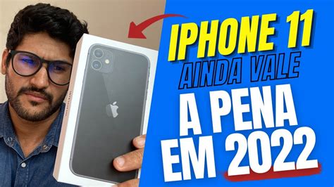 Vale A Pena Comprar Iphone 11 - ainda vale a pena comprar o iPhone 11 em 2022 (assista antes de comprar ...