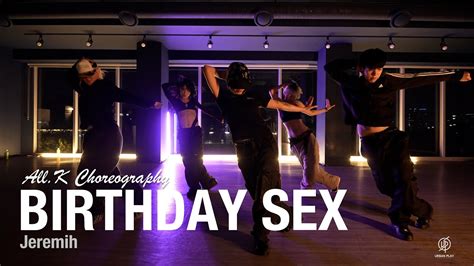 Birthday Sex Jeremih All K Chroeography Urban Play Dance Academy Youtube