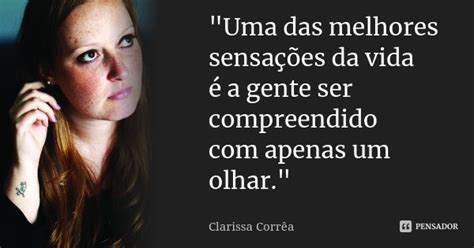 Uma Das Melhores Sensações Da Clarissa Corrêa Pensador